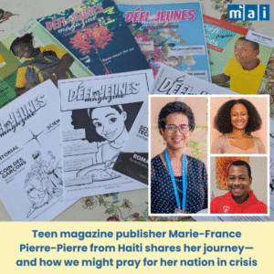 Défi des Jeunes: A Publishing Ministry for Teens in Haiti. Teen magazine publisher Marie-France Pierre-Pierre from Haiti shares her journey—and how we might pray for her nation in crisis.