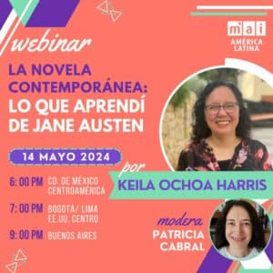 Acompáñenos en el próximo seminario web: «La novela contemporánea: lo que aprendí de Jane Austen», que impartirá Keila Ochoa Harris el martes 14 de mayo, a las 6:00 p. m. (hora del centro de México y Centroamérica)