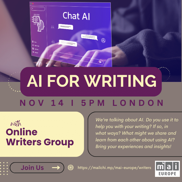 AI for writing November 14 5pm London. Register your interest at https://mailchi.mp/mai-europe/writers