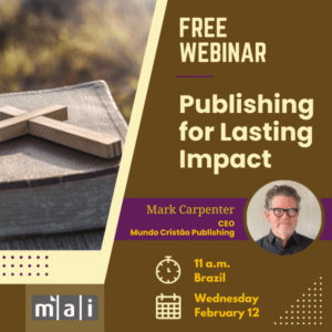 Publishing for lasting impact. Free webinar. Mark Carpenter. February 12 11 a.m. Brazil