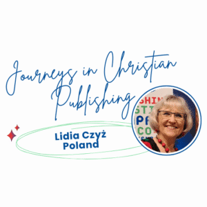 Journeys in Christian Publishing: Lidia Czyż, Poland