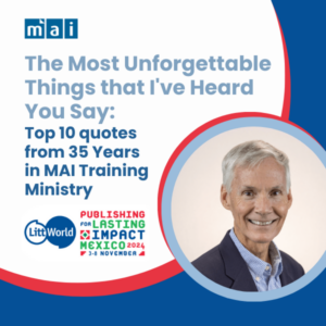 The Most Unforgettable Things That I’ve Heard You Say: Top 10 Quotes in 35 Years of MAI Training Ministry