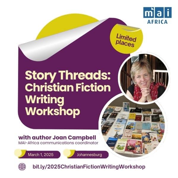 Story Threads: Christian Fiction Writing Workshop with author Joan Campbell, MAI-Africa communications coordinator. March 1, Johannesburg, South Africa. Register at: https://bit.ly/2025ChristianFictionWritingWorkshop