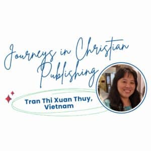 Journeys in Christian Publishing: Tran Thi Xuan Thuy, Vietnam