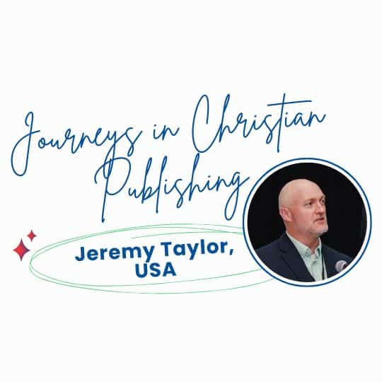 Journeys in Christian Publishing: Jeremy Taylor, USA