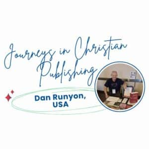 Journeys in Christian Publishing: Dan Runyon, USA