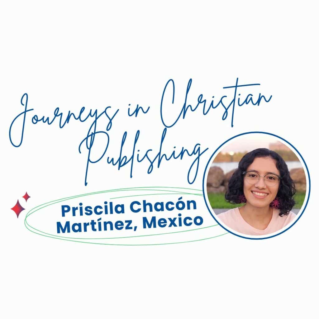 Journeys in Christian Publishing: Priscila Chacón Martínez, Mexico