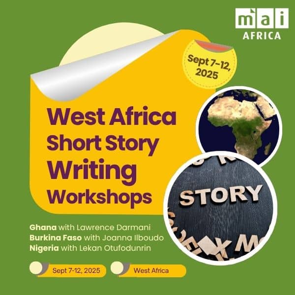 West Africa Short Story Writing Workshops. Ghana with Lawrence Darmani Burkina Faso with Joanna Ilboudo Nigeria with Lekan Otufodunrin. Sept 7-12, 2025