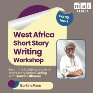 West Africa Short Story Writing Workshop. Learn the building blocks of short story fiction writing with Joanna Ilboudo Oct 30- Nov 1, 2025. Burkina Faso.