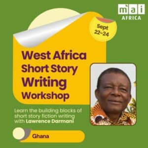 Learn the building blocks of short story fiction writing with Lawrence Darmani. Sept 22-24, 2025. Ghana.