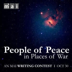 2025 People of Peace in Places of War - MAI Writing Contest October 30
