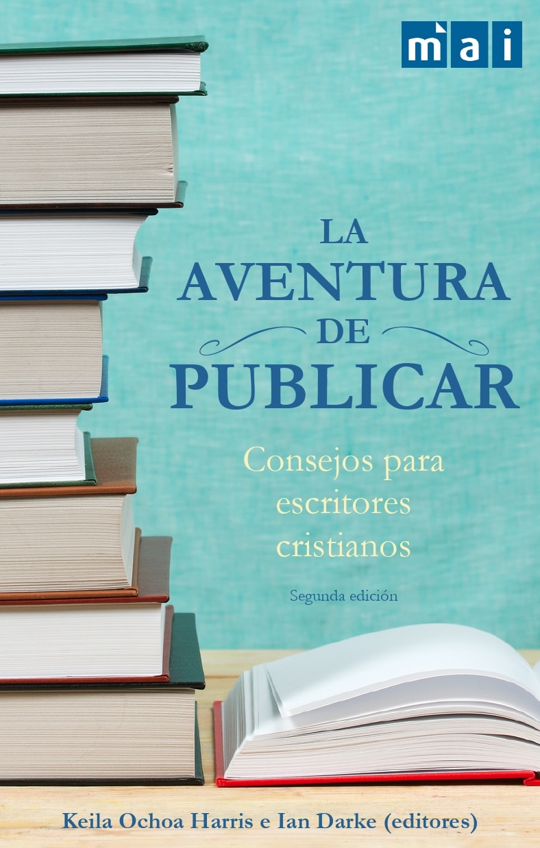 La Aventura de Publicar: Consejos para escritores Cristianos (Spanish Edition)