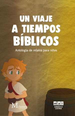 Un viaje a tiempos bíblicos: Antología de relatos para niños (Spanish Edition)