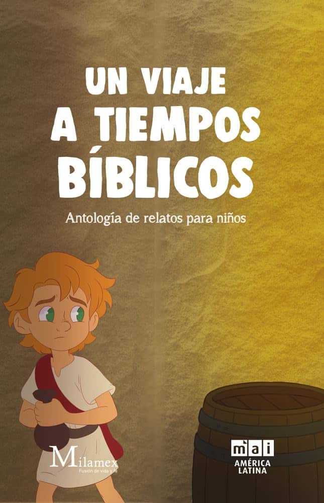 Un viaje a tiempos bíblicos: Antología de relatos para niños (Spanish Edition)